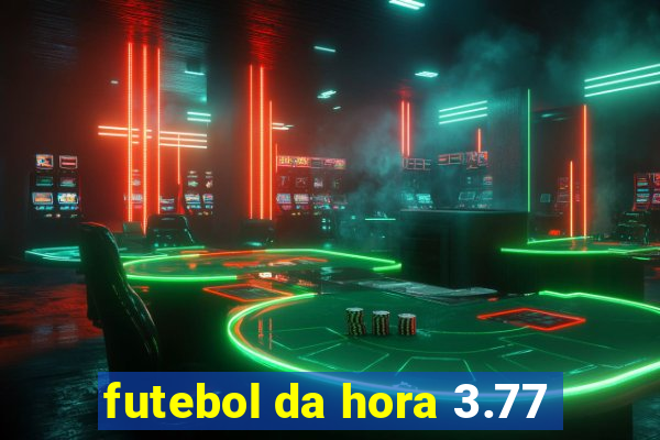 futebol da hora 3.77